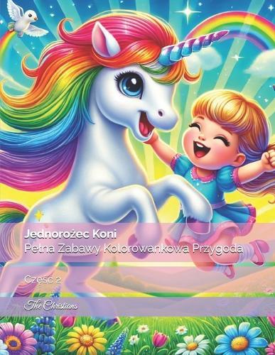 Jednorożec Koni: Pelna Zabawy Kolorowankowa Przygoda: Częśc 2