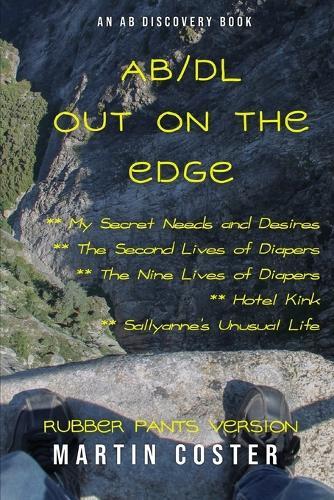 AB/DL Out On The Edge (Rubber Pants Version): An ABDL/Sissy baby/Nappy book