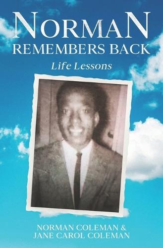 Norman Remembers Back: Life Lessons