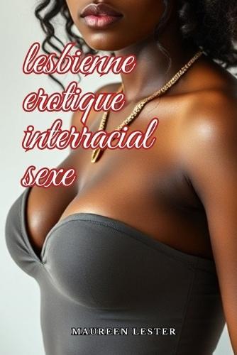 Lesbienne Érotique Interracial Sexe