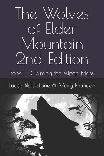 The Wolves of Elder Mountain 2nd Edition: Book 1 - Claiming the Alpha Mate