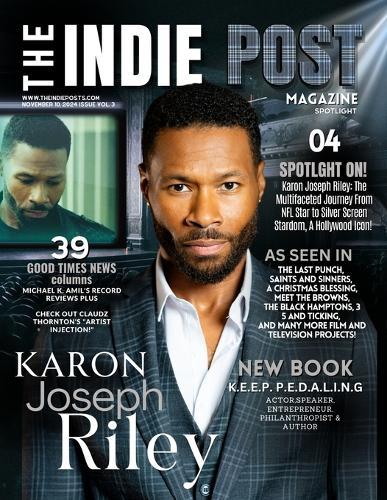 The Indie Post Magazine Karon Joseph Riley November 10, 2024 Issue Vol. 3
