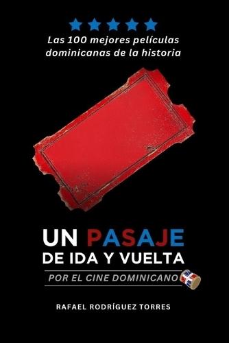 Un pasaje de ida y vuelta por el cine dominicano: Las 100 mejores películas dominicanas de la historia