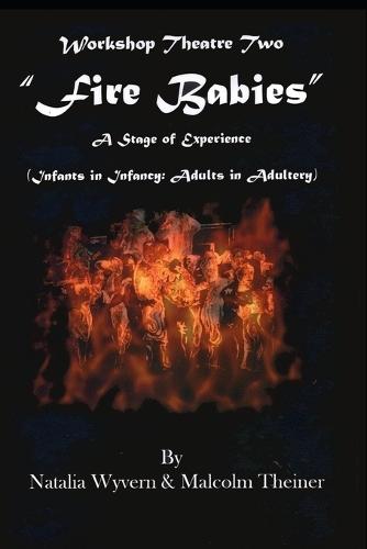Fire Babies: Workshop Theatre Two: A Stage Of Experience