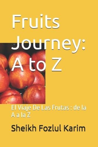 Fruits Journey: A to Z: El Viaje De Las Frutas: de la A a la Z