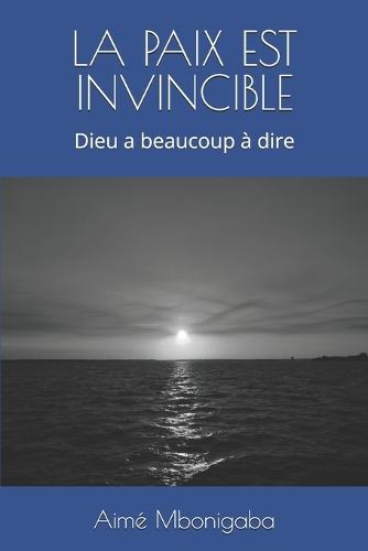 La Paix Est Invincible: Dieu a beaucoup à dire