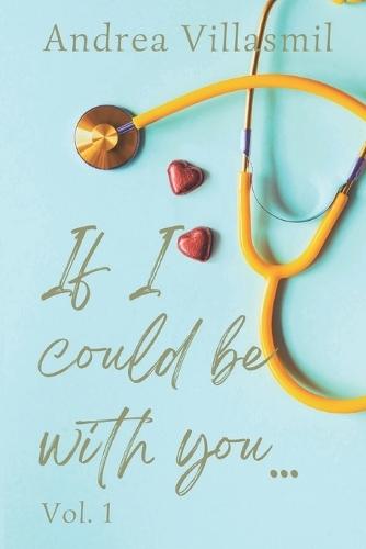 If I could be with you...: Vol. 1