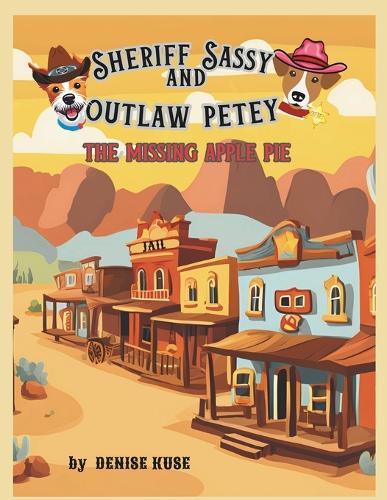 Sheriff Sassy and Outlaw Petey The Missing Apple Pie