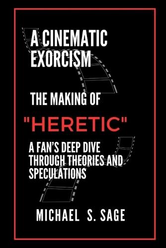 A Cinematic Exorcism: The Making of Heretic A Fan's Deep Dive Through Theories and Speculations