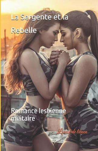 La Sergente et la Rebelle: Romance lesbienne militaire