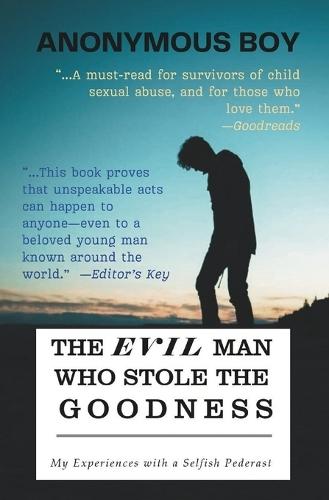 The Evil Man Who Stole the Goodness: My Experience with a Selfish Pederast