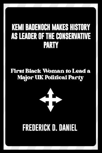 Kemi Badenoch Makes History as Leader of the Conservative Party: First Black Women to Lead a Major UK Political Party