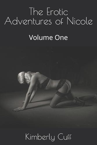 The Erotic Adventures of Nicole: Volume One