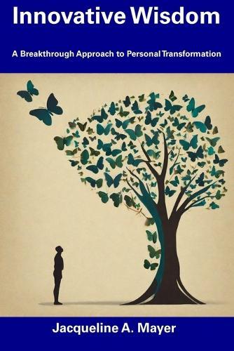 Innovative Wisdom: A Breakthrough Approach to Personal Transformation