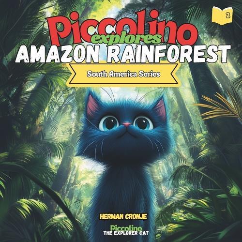 Piccolino Explores the Amazon Rainforest - South America Series: Piccolino Explores South America Series
