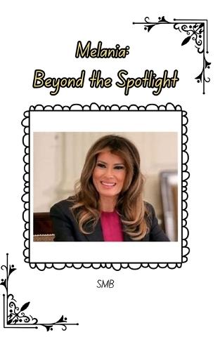 Melania: Beyond the Spotlight
