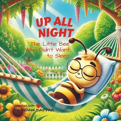 Up All Night: The Little Bee Who Didn't Want to Sleep