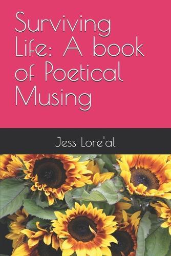 Surviving Life: A book of Poetical Musing
