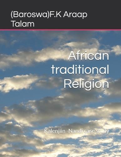 African traditional Religion: Kalenjiin -Nandi case study