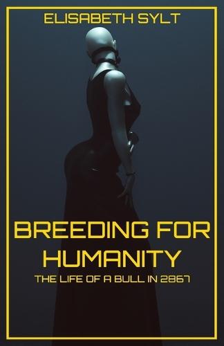 Breeding for Humanity: The Life of a Bull in 2867