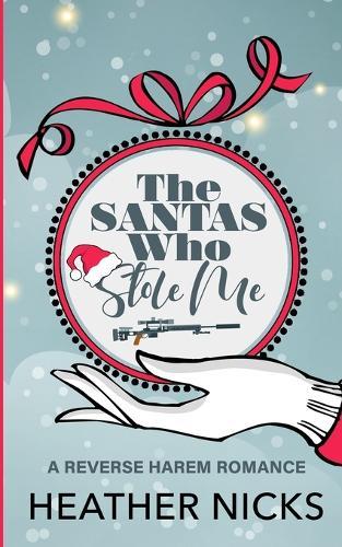 The Santas Who Stole Me: A Reverse Harem Christmas Romance