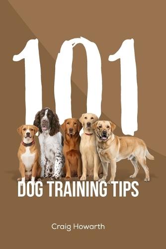 101 Dog Training Tips: Base level dog training