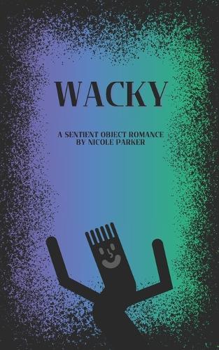 Wacky: A Sentient Object Romance
