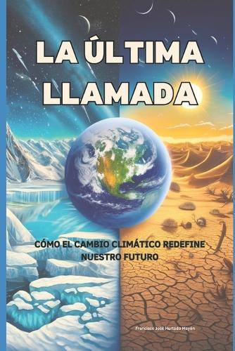 La Última Llamada: Cómo el Cambio Climático Redefine Nuestro Futuro