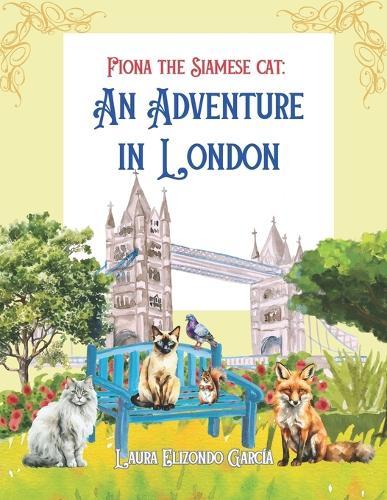 Fiona the Siamese Cat: An Adventure in London
