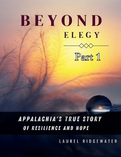 Beyond Elegy: Appalachia's True Story of Resilience and Hope