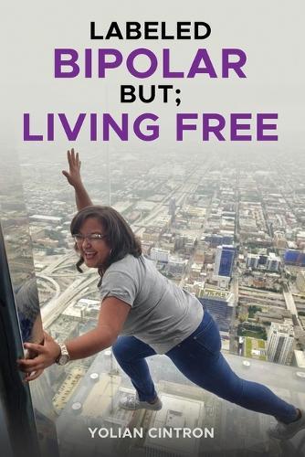 Labeled Bipolar But; Living Free
