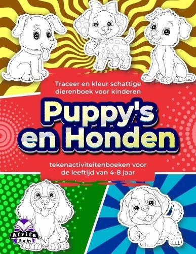 Traceer en kleur schattige dierenboek voor kinderen: puppy's en honden tekenactiviteitenboeken voor de leeftijd van 4-8 jaar, kunstboeken voor kinderen (jongens en meisjes)