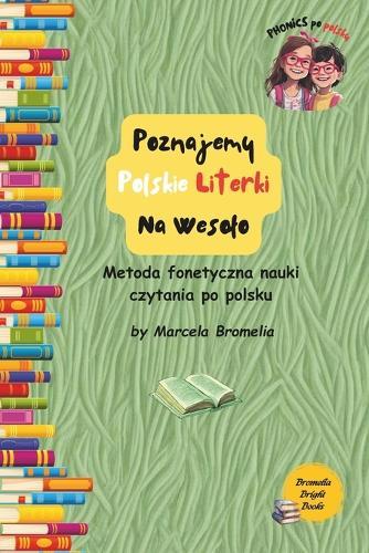 Poznajemy Polskie Literki Na Wesolo. Metoda Fonetyczna Nauki Czytania Po Polsku.