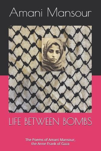 Life Between Bombs: The Poems of Amani Mansour, the Anne Frank of Gaza