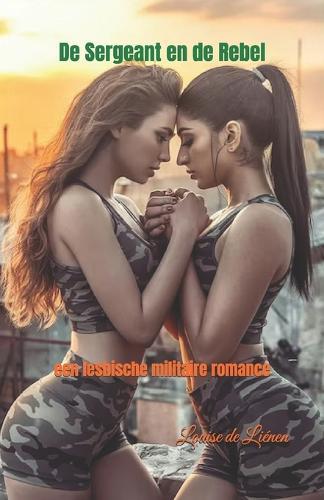De Sergeant en de Rebel: een lesbische militaire romance