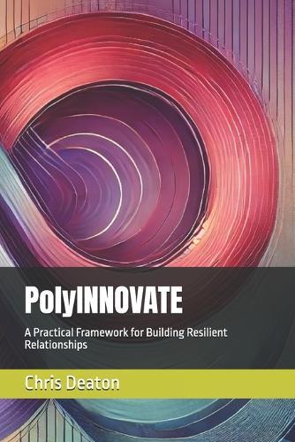 PolyINNOVATE: A Practical Framework for Building Resilient Relationships
