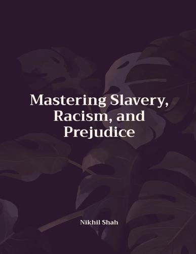 Mastering Slavery, Racism, and Prejudice