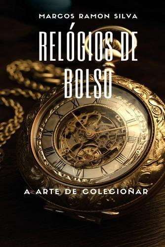 Relógios de Bolso: A Arte de Colecionar