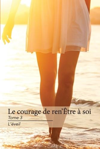 Le Courage de Ren'Être à Soi Tome 3 L'Éveil