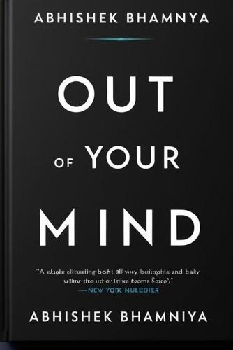 Out of Your Mind: Escape the Overthinking Trap. Stop overthinking and build a strong character.Make a difference between you and others