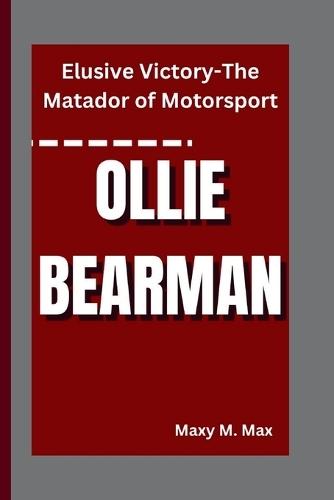 Ollie Bearman: Elusive Victory-The Matador of Motorsport