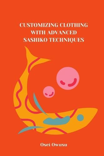 Customizing Clothing with Advanced Sashiko Techniques