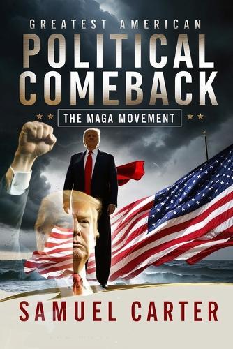 Greatest American Political Comeback: The MAGA Movement