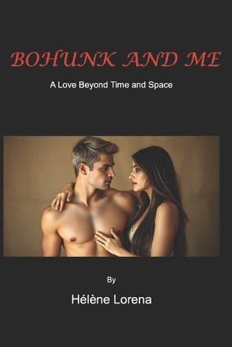 Bohunk and Me: A Love Beyond Time and Space