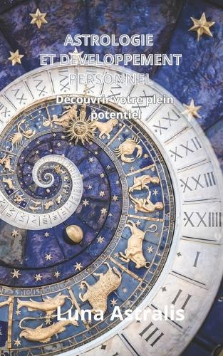 Astrologie Et Développement Personnel: Découvrir votre plein potentiel
