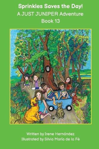 Sprinkles Saves the Day! A JUST JUNIPER Adventure Book 13: Sprinkles the Cat Comes to the Rescue in this JUST JUNIPER ADVENTURE Chapter Book! Sophie and friends help save the animals!
