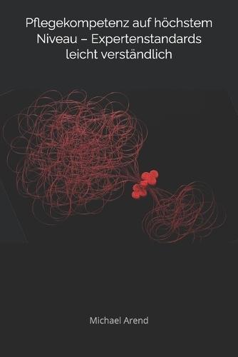 Pflegekompetenz auf höchstem Niveau - Expertenstandards leicht verständlich