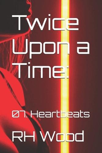 Twice Upon a Time: 07. Heartbeats