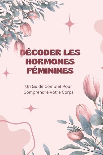 décoder les hormones féminines