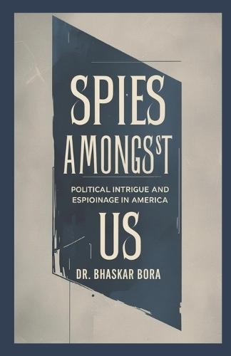 Spies Among Us: Political Intrigue and Espionage in America